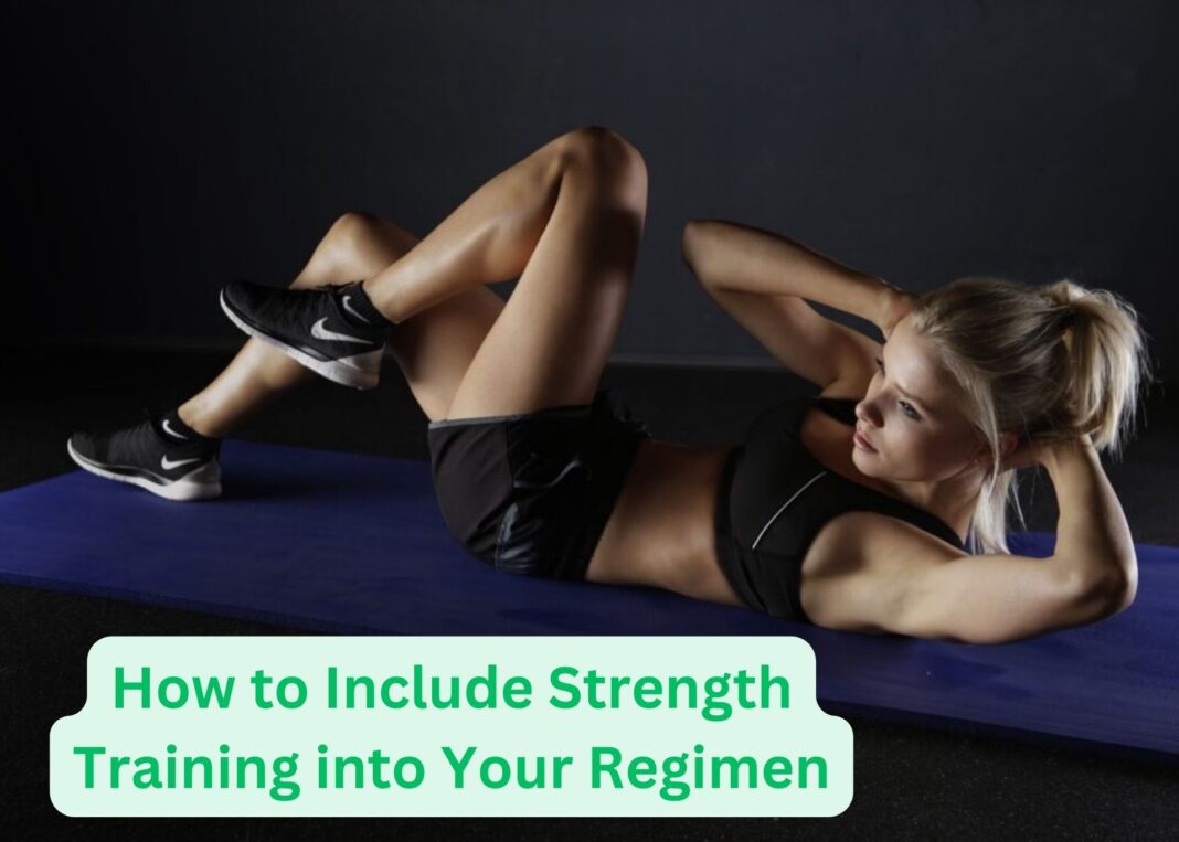 How to Include Strength Training into Your Regimen