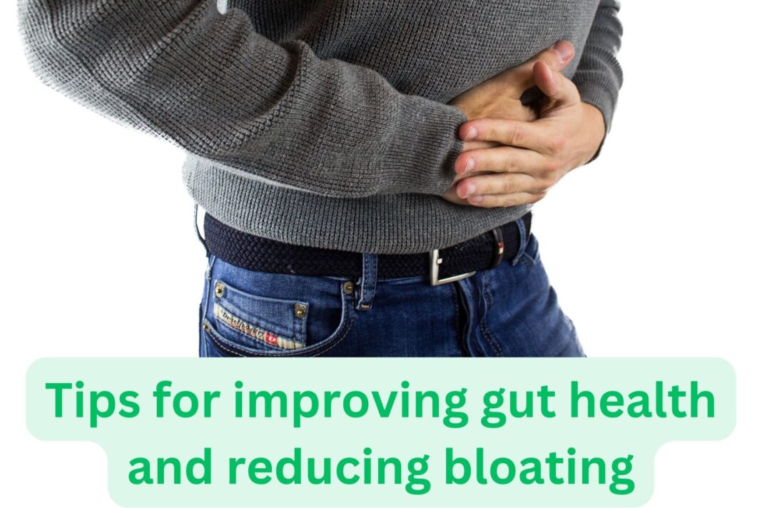 Tips for improving gut health and reducing bloating