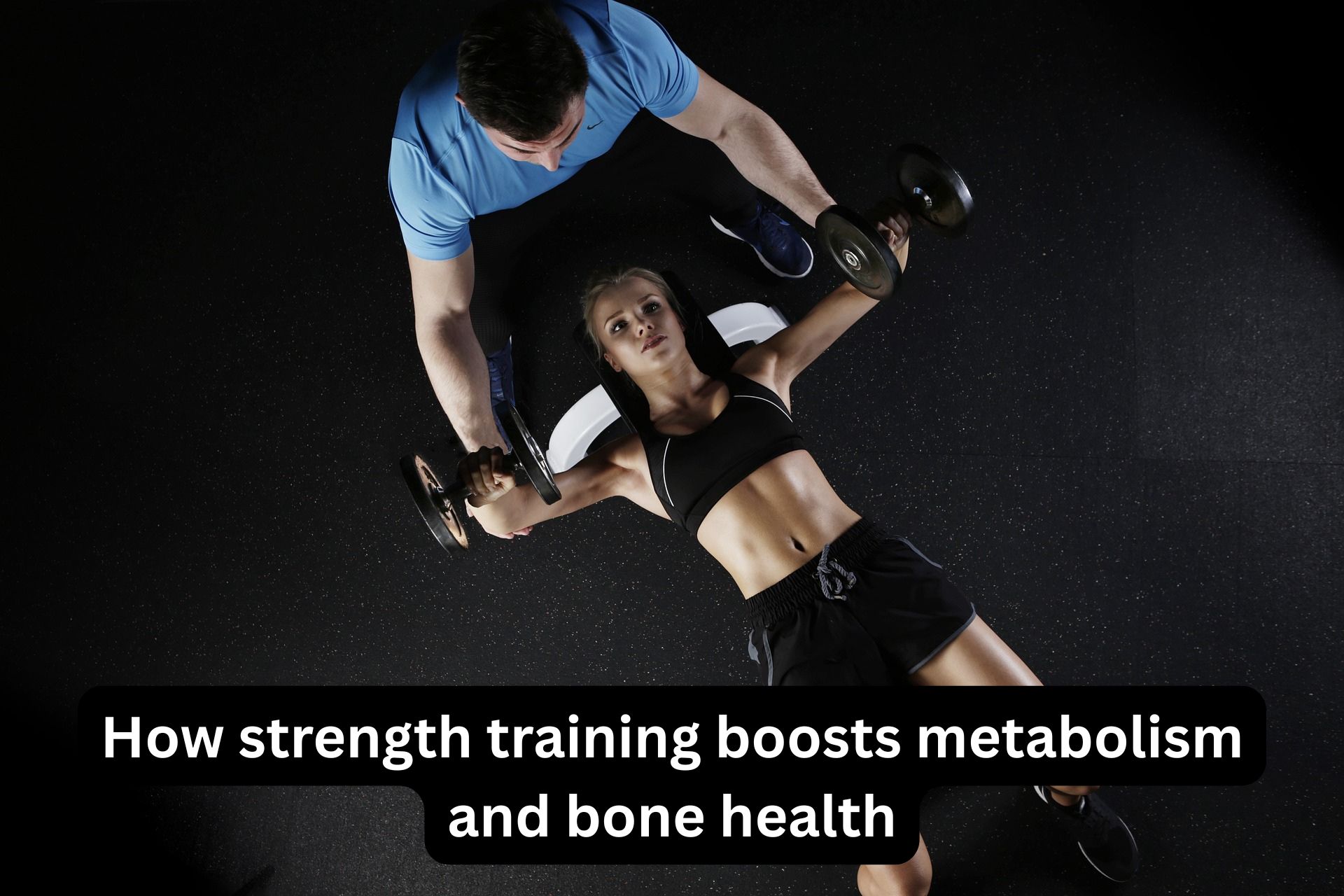 How strength training boosts metabolism and bone health