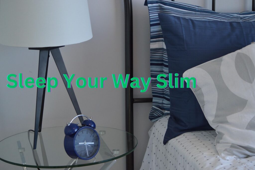 Sleep Your Way Slim